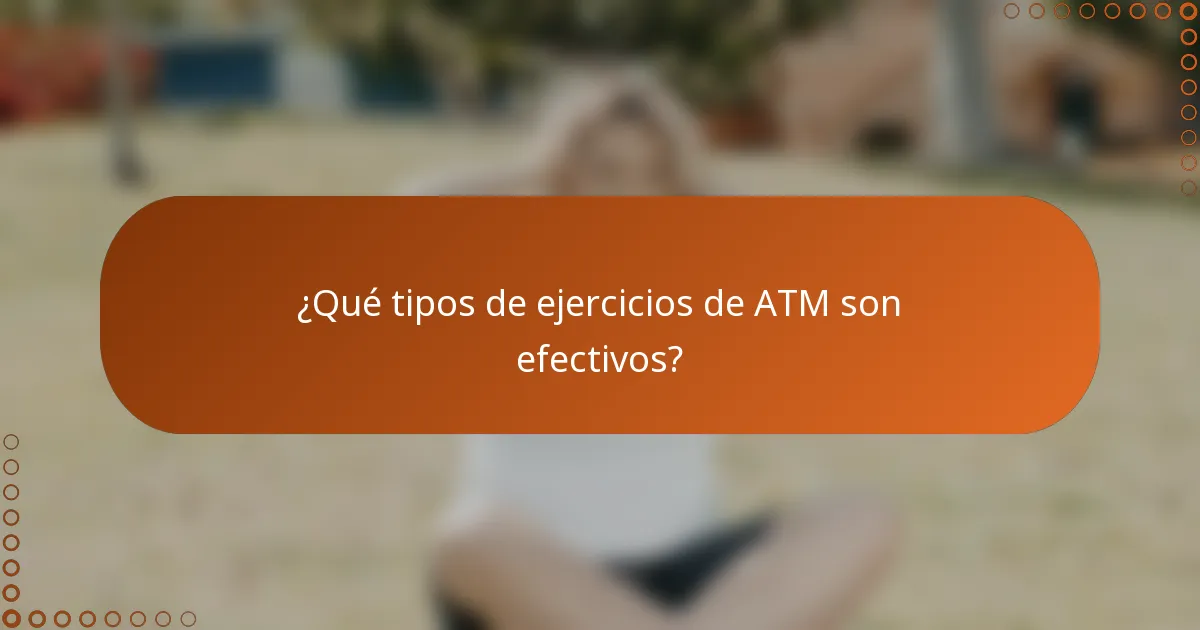 ¿Qué tipos de ejercicios de ATM son efectivos?